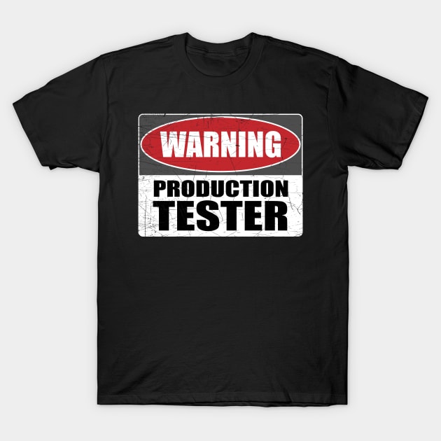 Warning Production Tester Developer IT Gift Funny T-Shirt by JeZeDe